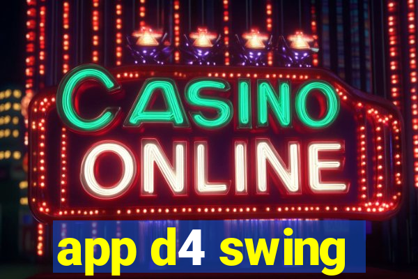 app d4 swing